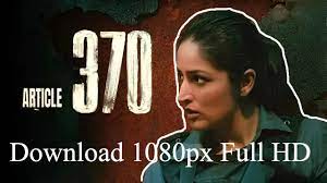 Article-370-Movie-Download-Full-HD-4k-720P-480P-Filmyzilla