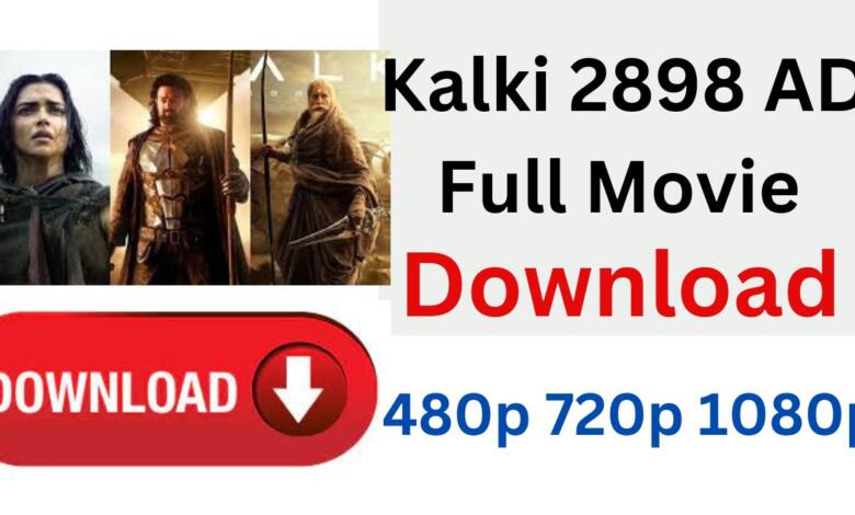 Kalki 2898 AD Movie download 480p 720p 1080p